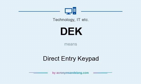 What does DEK mean? It stands for Direct Entry Keypad