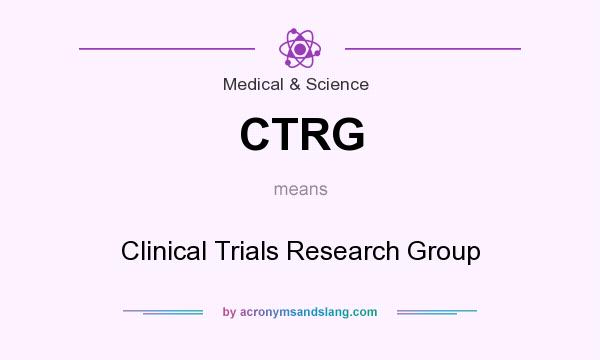 What does CTRG mean? It stands for Clinical Trials Research Group