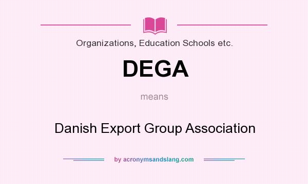 What does DEGA mean? It stands for Danish Export Group Association