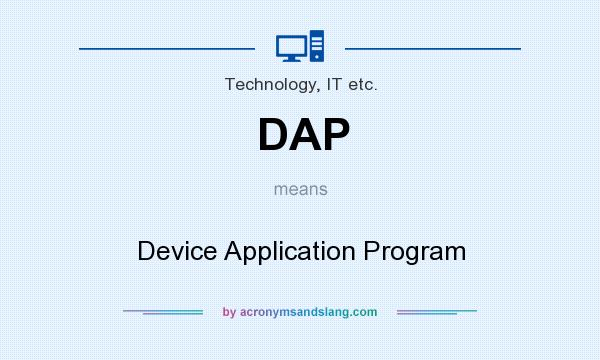 What does DAP mean? It stands for Device Application Program