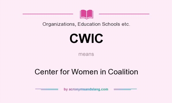 What does CWIC mean? It stands for Center for Women in Coalition