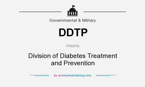 What does DDTP mean? It stands for Division of Diabetes Treatment and Prevention