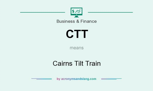 What does CTT mean? It stands for Cairns Tilt Train