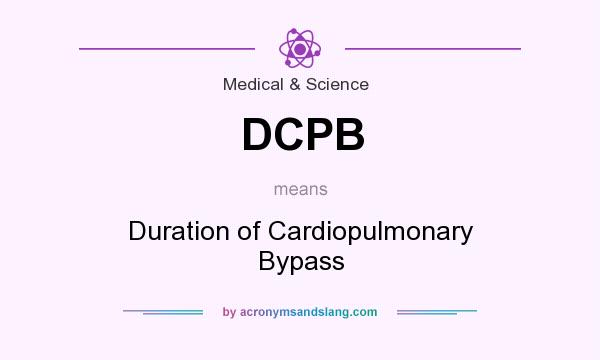 What does DCPB mean? It stands for Duration of Cardiopulmonary Bypass