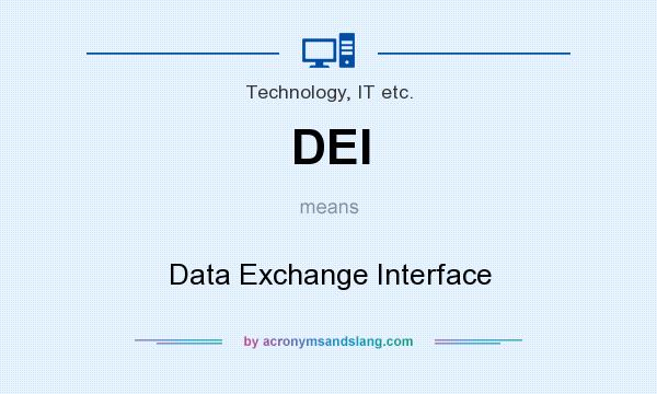 What does DEI mean? It stands for Data Exchange Interface