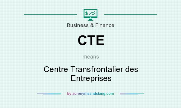 What does CTE mean? It stands for Centre Transfrontalier des Entreprises