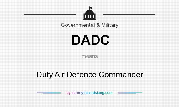 What does DADC mean? It stands for Duty Air Defence Commander