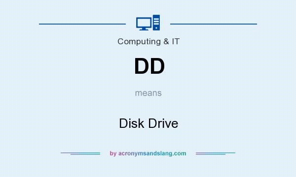 What does DD mean? It stands for Disk Drive
