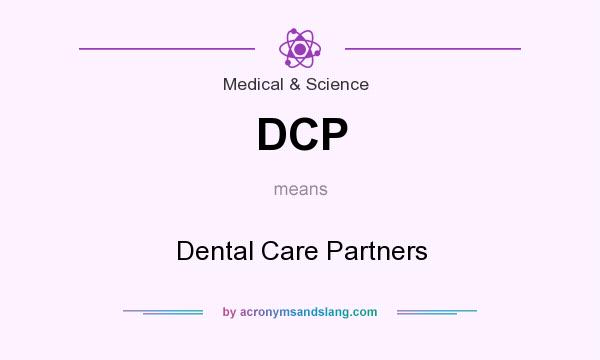 What does DCP mean? It stands for Dental Care Partners