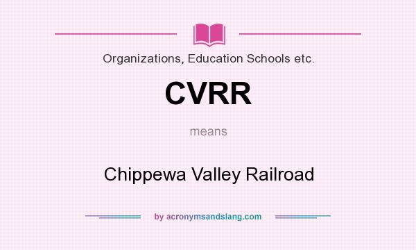 What does CVRR mean? It stands for Chippewa Valley Railroad