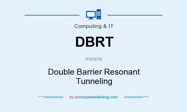 What does DBRT mean? It stands for Double Barrier Resonant Tunneling