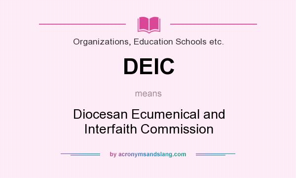 What does DEIC mean? It stands for Diocesan Ecumenical and Interfaith Commission