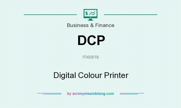What does DCP mean? It stands for Digital Colour Printer