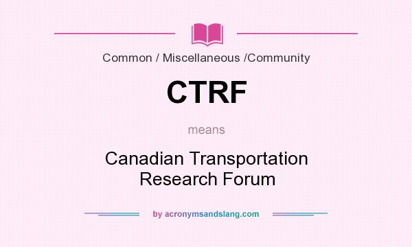 What does CTRF mean? It stands for Canadian Transportation Research Forum