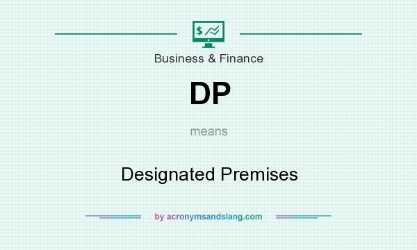 What does DP mean? It stands for Designated Premises