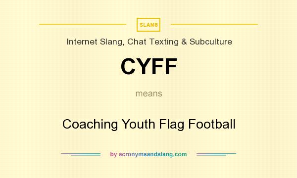 What does CYFF mean? It stands for Coaching Youth Flag Football
