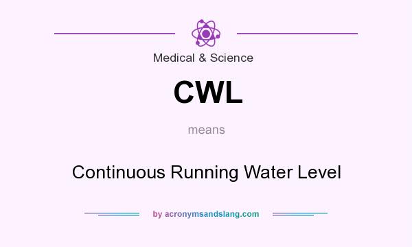 What does CWL mean? It stands for Continuous Running Water Level