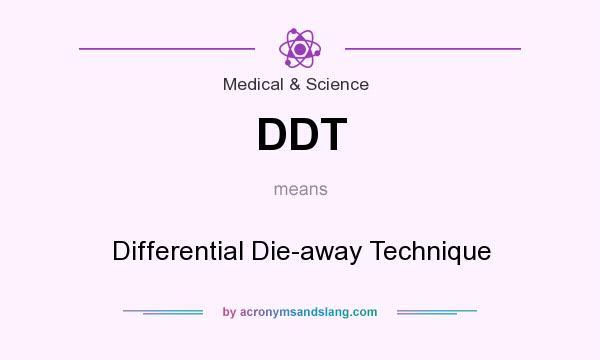 What does DDT mean? It stands for Differential Die-away Technique