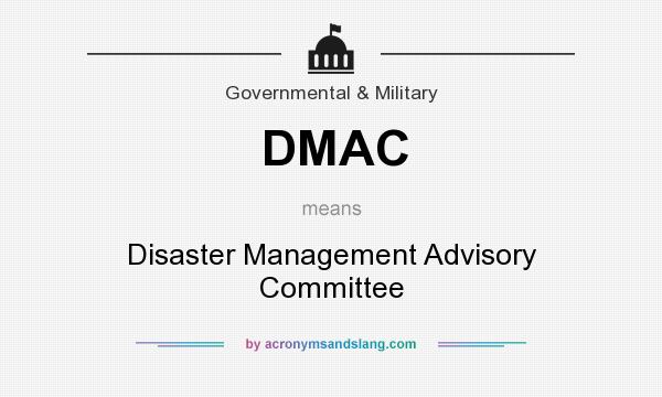 What does DMAC mean? It stands for Disaster Management Advisory Committee