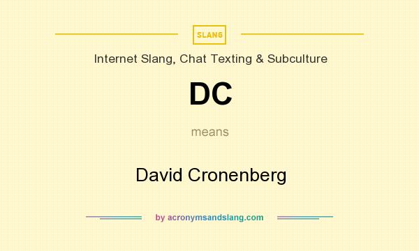 What does DC mean? It stands for David Cronenberg