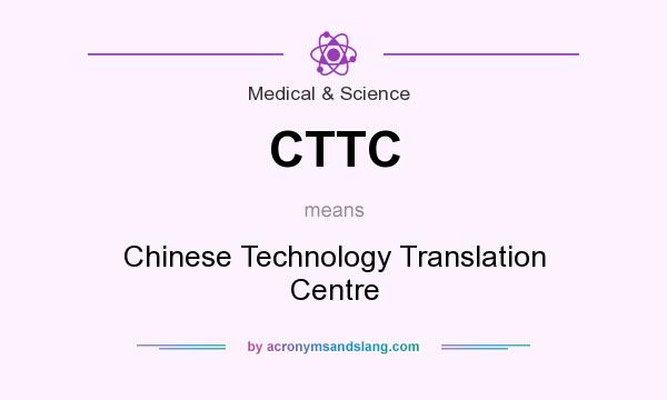 What does CTTC mean? It stands for Chinese Technology Translation Centre