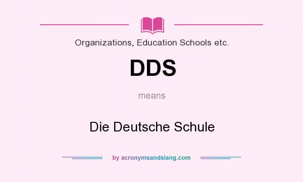 What does DDS mean? It stands for Die Deutsche Schule