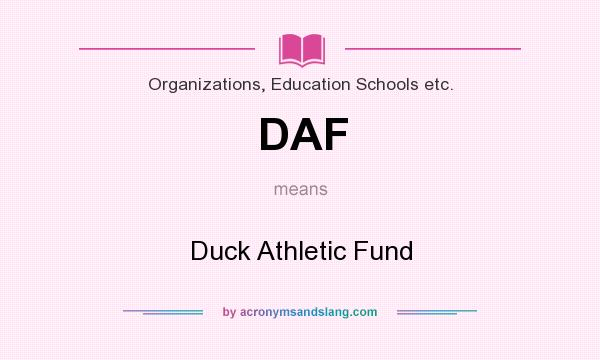 What does DAF mean? It stands for Duck Athletic Fund
