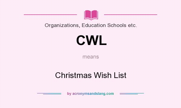 What does CWL mean? It stands for Christmas Wish List