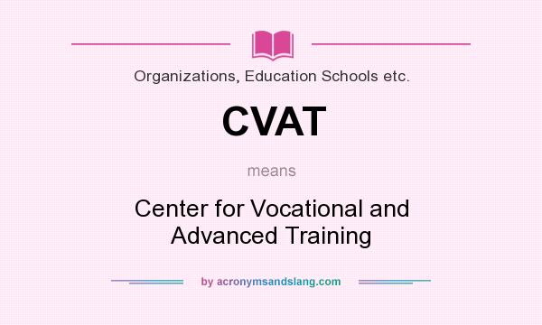 What does CVAT mean? It stands for Center for Vocational and Advanced Training