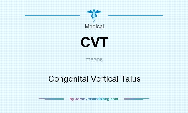 What does CVT mean? It stands for Congenital Vertical Talus