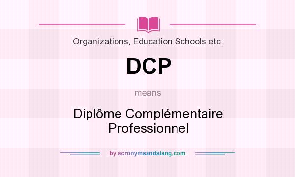 What does DCP mean? It stands for Diplôme Complémentaire Professionnel
