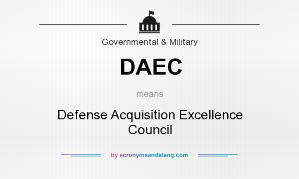 What does DAEC mean? It stands for Defense Acquisition Excellence Council