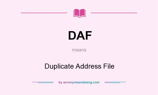 What does DAF mean? It stands for Duplicate Address File