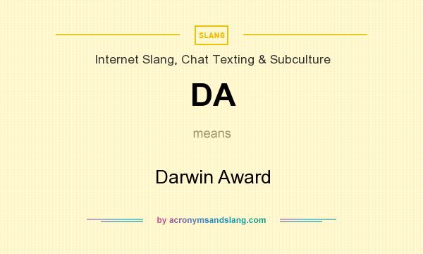 What does DA mean? It stands for Darwin Award