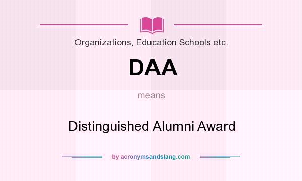 What does DAA mean? It stands for Distinguished Alumni Award
