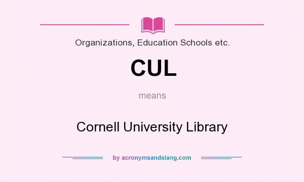 What does CUL mean? It stands for Cornell University Library