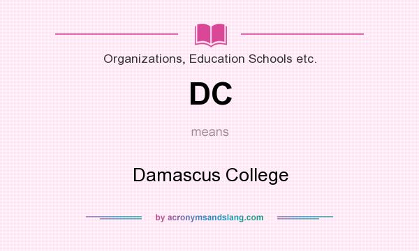 What does DC mean? It stands for Damascus College