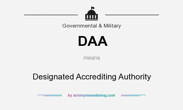What does DAA mean? It stands for Designated Accrediting Authority