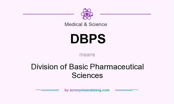 What does DBPS mean? It stands for Division of Basic Pharmaceutical Sciences