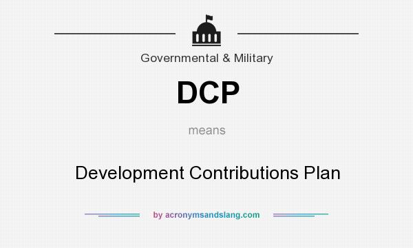 What does DCP mean? It stands for Development Contributions Plan