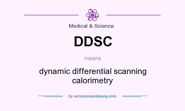 What does DDSC mean? It stands for dynamic differential scanning calorimetry