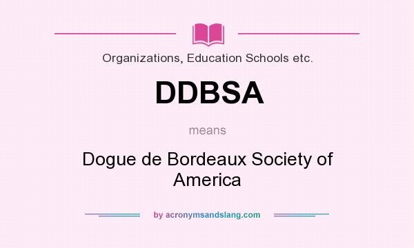 What does DDBSA mean? It stands for Dogue de Bordeaux Society of America