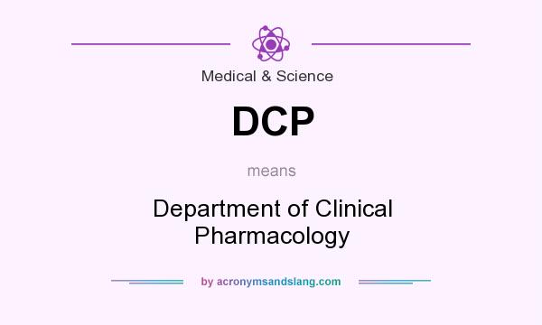 What does DCP mean? It stands for Department of Clinical Pharmacology