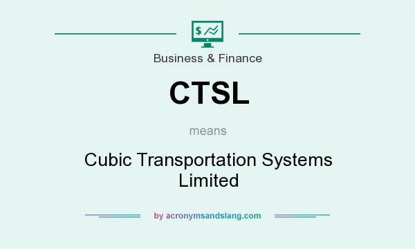 What does CTSL mean? It stands for Cubic Transportation Systems Limited