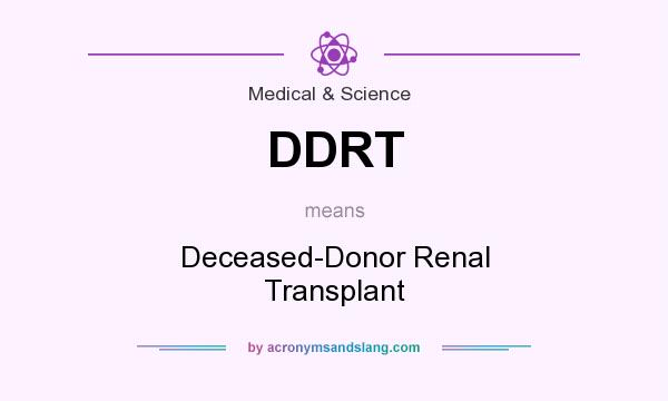 What does DDRT mean? It stands for Deceased-Donor Renal Transplant
