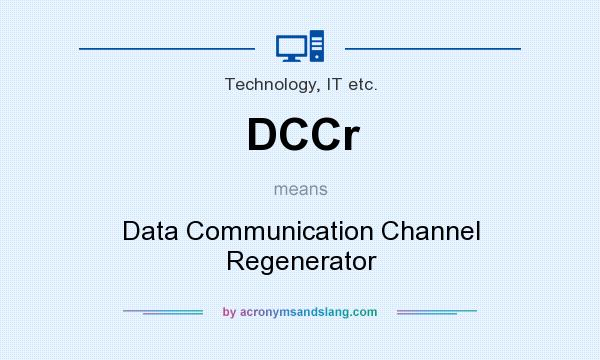 What does DCCr mean? It stands for Data Communication Channel Regenerator