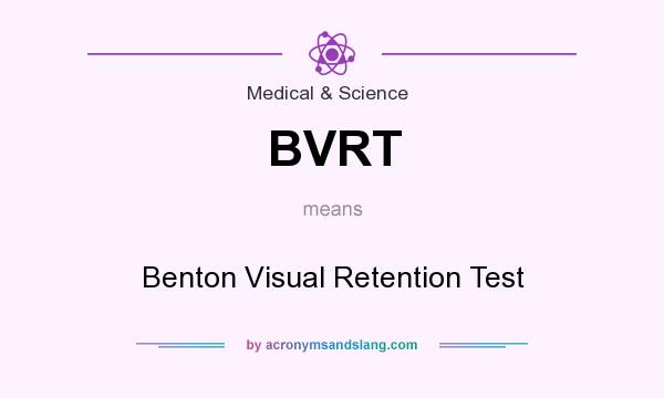What does BVRT mean? It stands for Benton Visual Retention Test