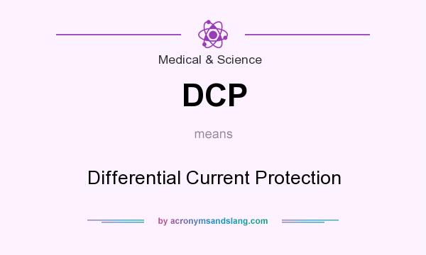 What does DCP mean? It stands for Differential Current Protection