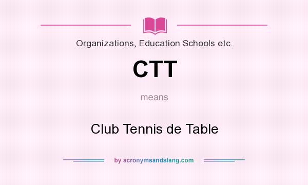 What does CTT mean? It stands for Club Tennis de Table