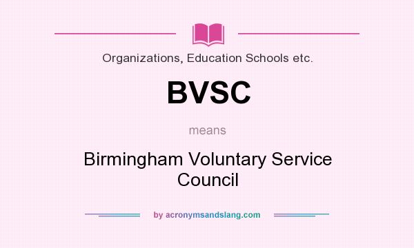 What does BVSC mean? It stands for Birmingham Voluntary Service Council